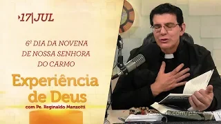 Experiência de Deus | 17-07-2019 | 6º Dia da Novena de Nossa Senhora do Carmo