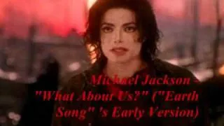 Michael Jackson - "What About Us?" ("Earth Song" 's Early Version)