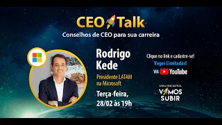 Vamos Subir CEO Talk - Rodrigo Kede, Presidente LATAM na Microsoft