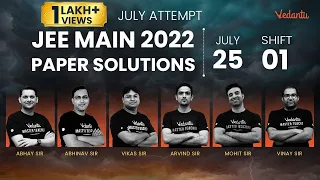 JEE Main 2022 2nd Attempt: Paper Solution [25th July - Shift 1] | JEE Main Paper Analysis | Vedantu