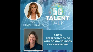 A New Perspective on 5G with Donna Johnson of Cradlepoint