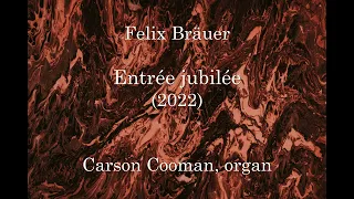 Felix Bräuer — Entrée jubilee (2022) for organ