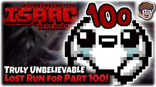 Truly Unbelievable Lost Run for Episode 100! | Binding of Isaac: Repentance