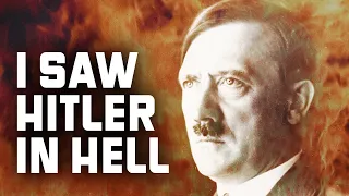 He Died & Saw HITLER in Hell. What Came Next Will Shock You