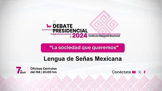 Primer Debate Presidencial - México 2024 (Lengua de Señas Mexicana)