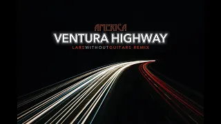 America - Ventura Highway (Lars Without Guitars remix)