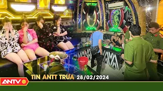 Tin tức an ninh trật tự nóng, thời sự Việt Nam mới nhất 24h trưa 28/2 | ANTV