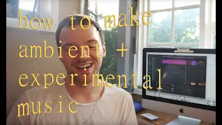 How to make ambient experimental music with simple parts