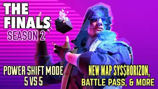 The Finals Season 2 - Power Shift Mode 5 VS 5 | New Map SYS$Horizon, Battle Pass, & More