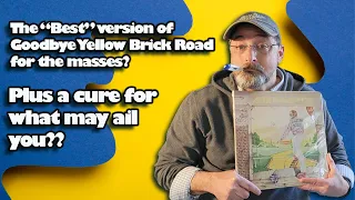 Best version of Goodbye Yellow Brick Road for the People? Plus a cure for what may ail you?