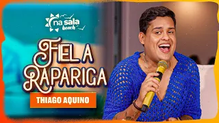 Thiago Aquino - Fiel A Rapariga [Na Sala Beach]