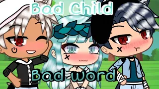 Bad Child & Bad Word