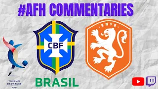 Tournoi de France 2022 ~ Brazil v Netherlands #AFH Commentaries