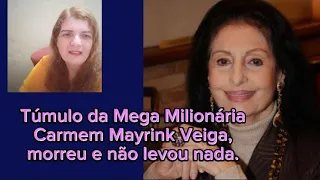 Túmulo da Mega Milionária Carmem Mayrink Veiga, morreu e não levou nada.