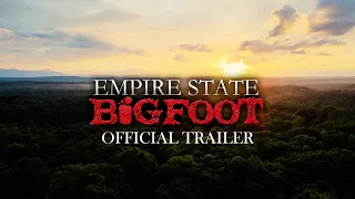 EMPIRE STATE BIGFOOT- Official Trailer [BIGFOOT DOCUMENTARY] (2023)