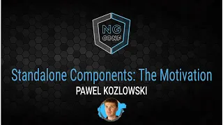 Standalone Components: The Motivation | Pawel Kozlowski | ng-conf 2022