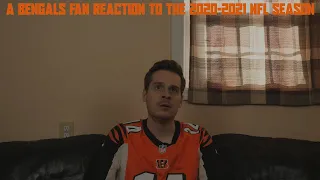 A Bengals Fan Reaction to the 2020-2021 NFL Season