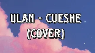 ULAN - CUESHE (COVER)