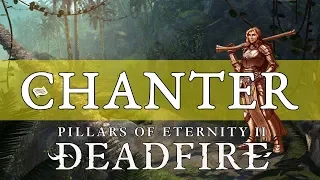 Pillars of Eternity 2 Deadfire Guide: Chanter