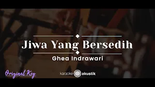 Jiwa Yang Bersedih – Ghea Indrawari (KARAOKE AKUSTIK - ORIGINAL KEY)