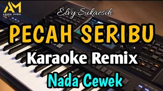 PECAH SERIBU KARAOKE REMIX NADA CEWEK BY ELVI SUKAESIH