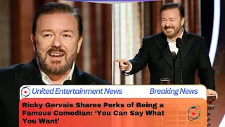 Ricky Gervais Shares Perks of Being a Famous Comedian: ‘You Can Say What You Want’