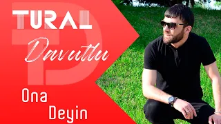 Tural Davutlu - Ona Deyin