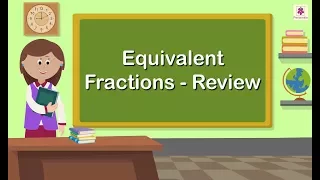 Equivalent Fractions - Review | Mathematics Grade 5 | Periwinkle