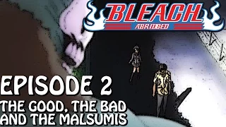Bleach (S) Abridged Ep2 - The Good, The Bad And The Malsumis 720p Bordered