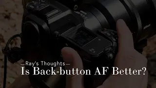 Is Back button Auto Focus Better?