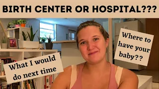 BIRTH CENTER or HOSPITAL???