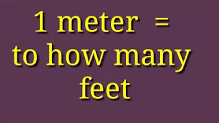 How many feet equal to 1 meter