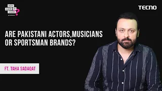 Are Pakistani Actors, Musicians or Sportsman ‘Brands’? Ft. Taha Sadaqat | EP 129 | Powered By Tecno