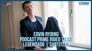 Edvin Ryding | Podcast Prime Video Talks by Alex & Sigge [Legendado PT-BR] [English Subtitles]