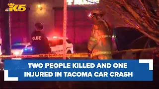 BREAKING: 2 dead, 1 injured in Tacoma crash