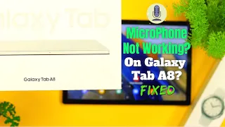 Fix- Samsung Galaxy Tab A8 Microphone Not Working!