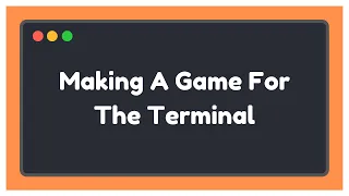 Making A Game For The Terminal