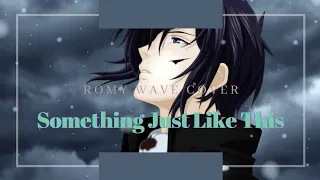 SOMETHING JUST LIKE THIS | ROMY WAVE COVER