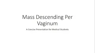 Mass Descending Per Vaginum - Gynecology for Medical Students