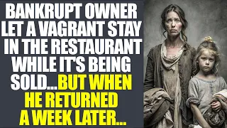 Bankrupt Owner Allows A Vagrant To Stay In The Restaurant, But Upon Returning A Week Later...