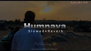 Humnava (Slowed+Reverb)|Papon|Hamari Adhuri Kahani|Soulmate's Lofi