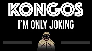 KONGOS • I'm Only Joking (CC) (Remastered Video) 🎤 [Karaoke] [Instrumental Lyrics]