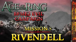 BFME2 Evil Campaign in the Age of the Ring Mod 5.0! | Mission 8: Rivendell