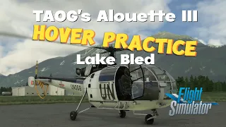 TAOG Alouette III Hover Practice at Lake Bled - Slovenia - MSFS2020