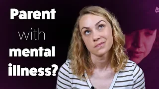 How to Deal with a Mentally Ill Parent | Kati Morton