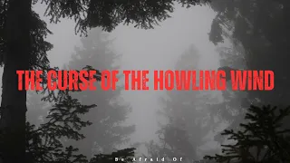 The Curse of the Howling Wind | Spine-Chilling Horror Story