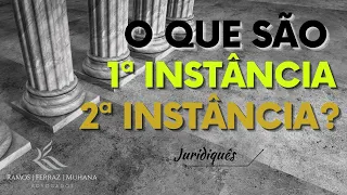 O que são as INSTÂNCIAS do Judiciário? Primeira Instância, Segunda Instância, o que elas são?