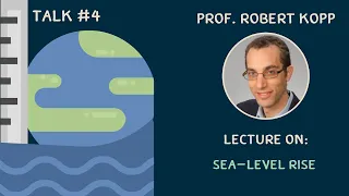 Climate Change Lecture Series (TALK #4): Rutgers Prof. Robert Kopp on Sea Level Rise