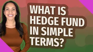 What is hedge fund in simple terms?