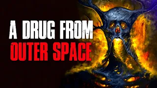 "A Drug From Outer Space" Creepypasta